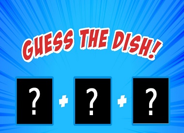 Guess The Dish! Contest 